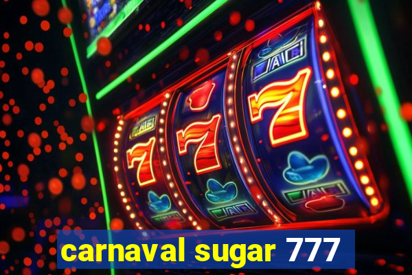 carnaval sugar 777